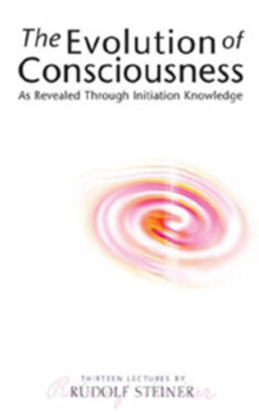The Evolution of Consciousness: As Revealed through Initiation Knowledge (CW 227)