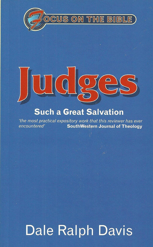 Focus on the Bible - Judges: Such a Great Salvation