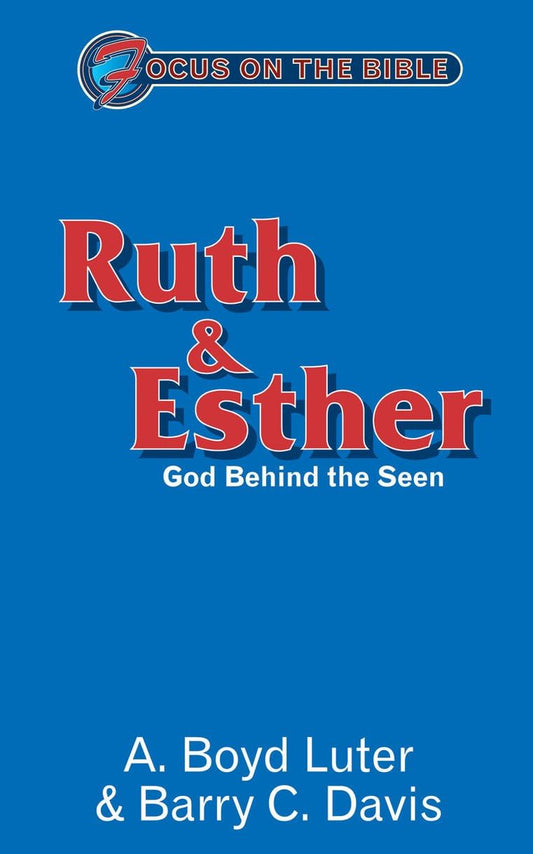 Ruth and Esther: God Behind the Seen (Focus on the Bible) - 334