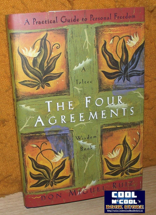 The Four Agreements: A Practical Guide to Personal Freedom, A Toltec Wisdom Book