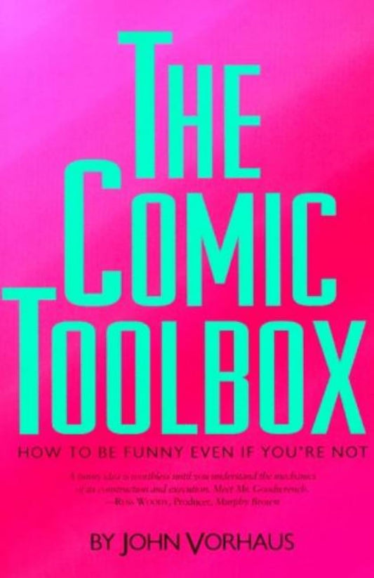 The Comic Toolbox How to Be Funny Even If You're Not - 8026