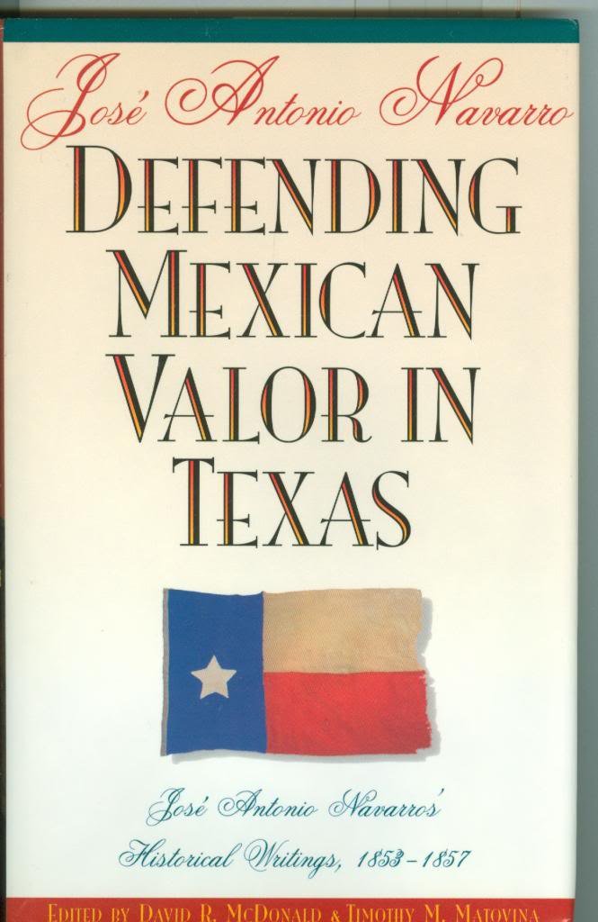 Defending Mexican Valor in Texas: José Antonio Navarro's Historical Writings, 1853--1857