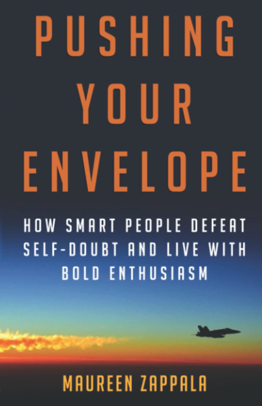 Pushing Your Envelope: How Smart People Defeat Self-Doubt and Live With Bold Enthusiasm - 6013