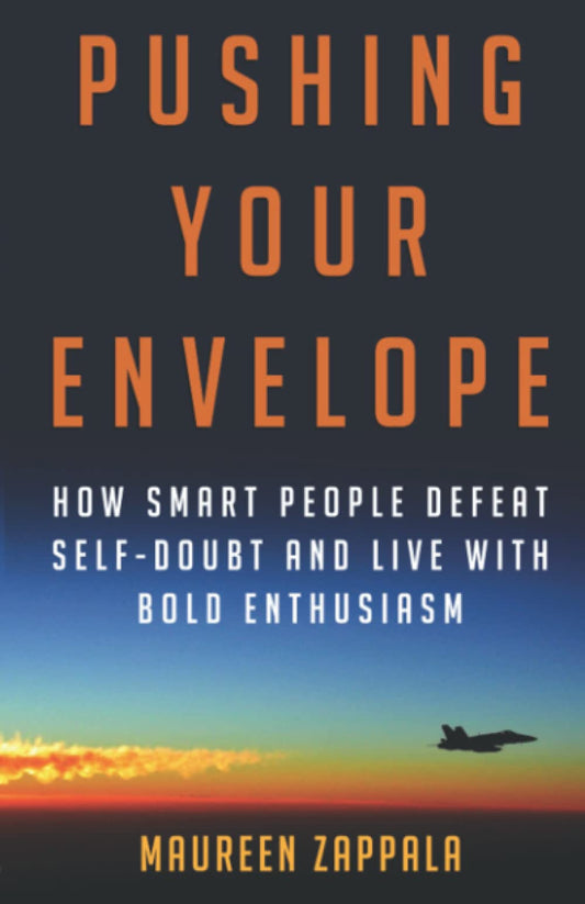 Pushing Your Envelope: How Smart People Defeat Self-Doubt and Live With Bold Enthusiasm - 6013