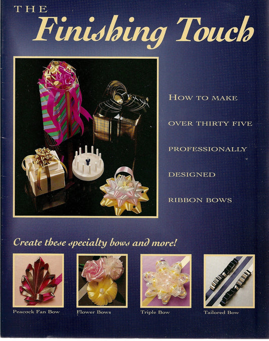 The Finishing Touch - How to Have Fun Making Over 35 Professional-Looking Ribbon Bows