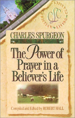 The Power of Prayer in a Believer's Life (Christian Living Classics) - 8171