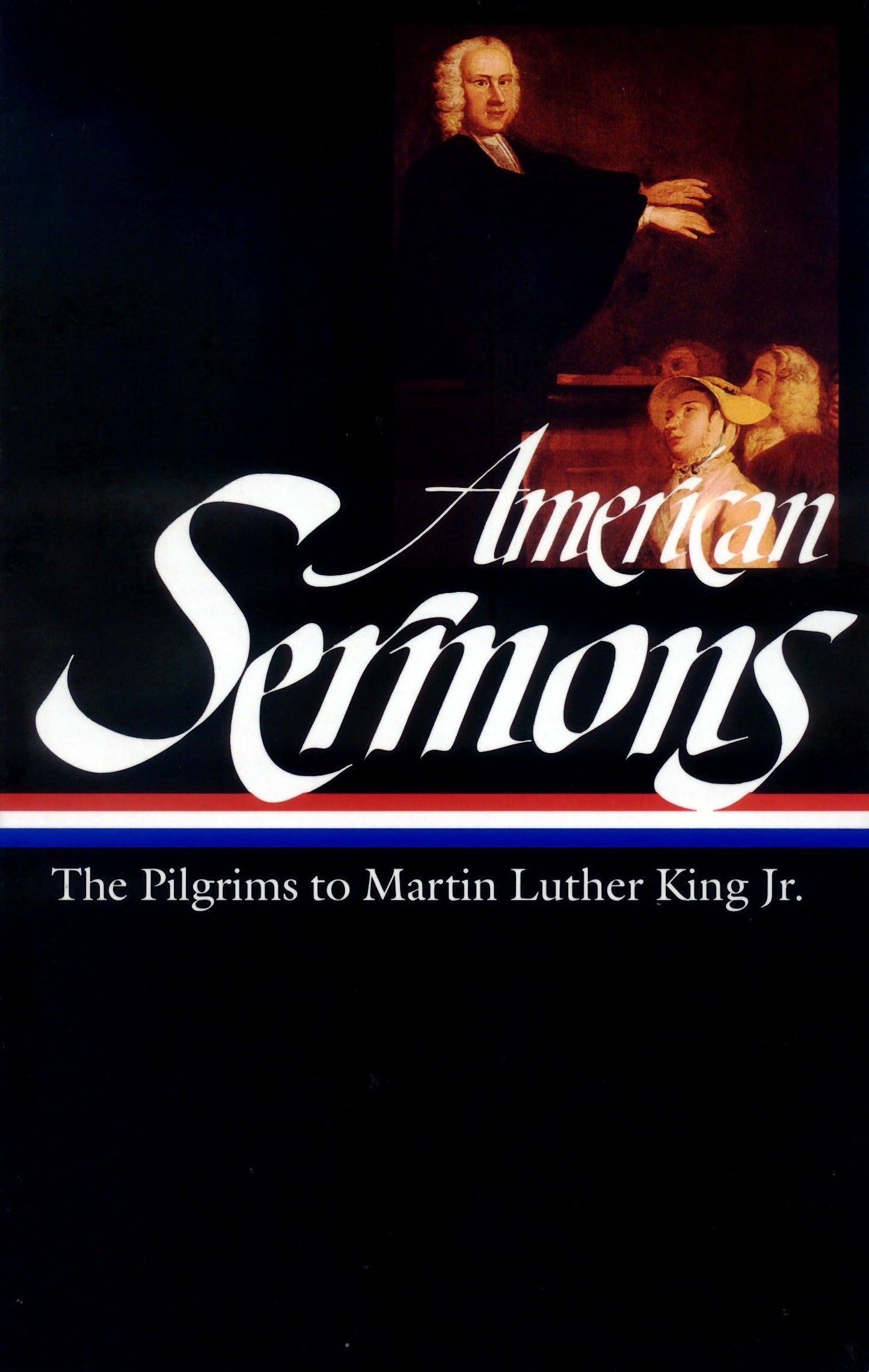 American Sermons (LOA #108): The Pilgrims to Martin Luther King Jr. (Library of America) - 5981