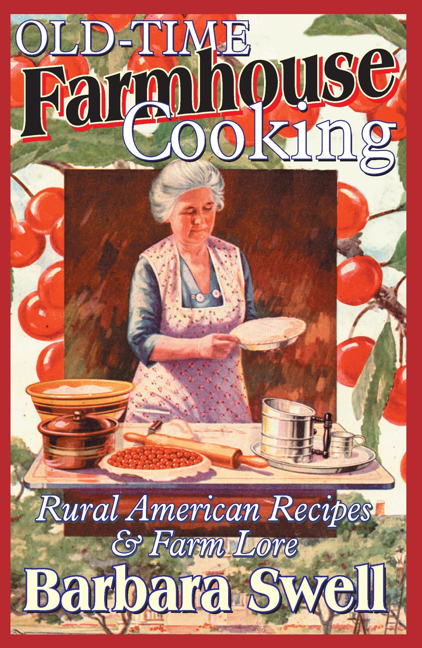 Old-Time Farmhouse Cooking: Rural America Recipes & Farm Lore - 1686
