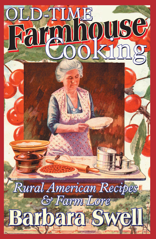 Old-Time Farmhouse Cooking: Rural America Recipes & Farm Lore - 1686