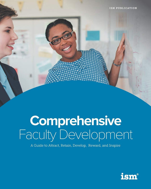 Comprehensive Faculty Development: A Guide to Attract, Retain, Develop, Reward, and Inspire