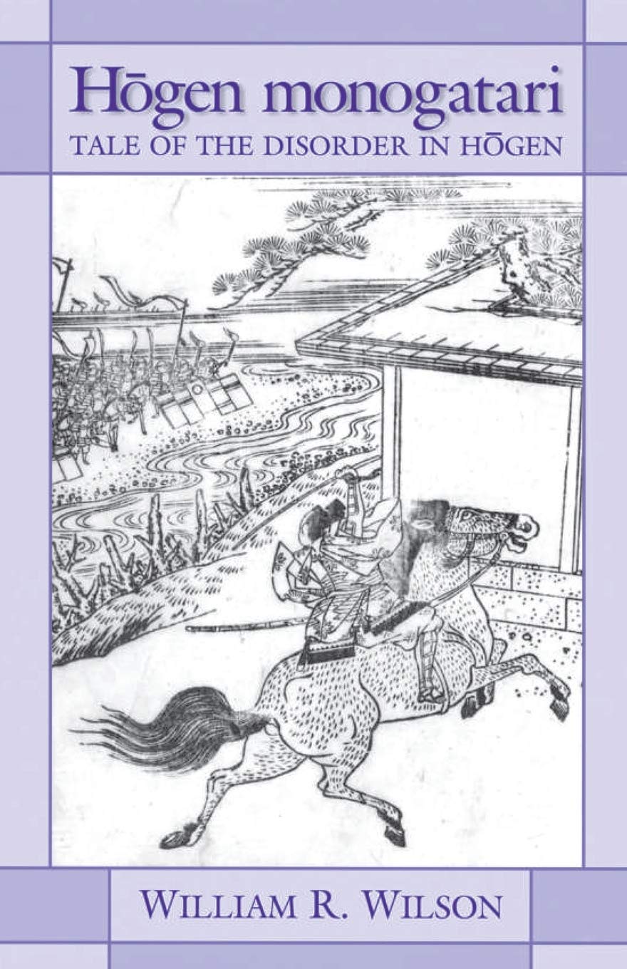 Hōgen monogatari: Tale of the Disorder in Hōgen (Cornell East Asia Series)