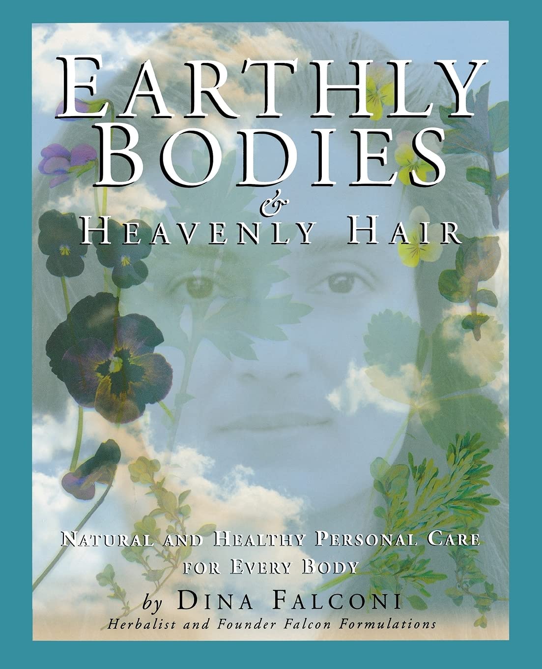 Earthly Bodies & Heavenly Hair: Natural and Healthy Bodycare for Every Body - 7326