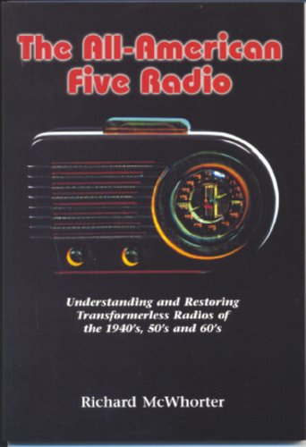 The All-American Five Radio: Understanding and Restoring Transformerless Radios of the 1940'S, 50'S, and 60's - 7360