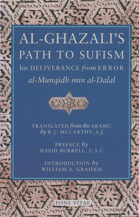 Al-Ghazali's Path to Sufism: His Deliverance from Error (al-Munqidh min al-Dalal)