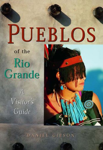 Pueblos of the Rio Grande: A Visitor's Guide - 560