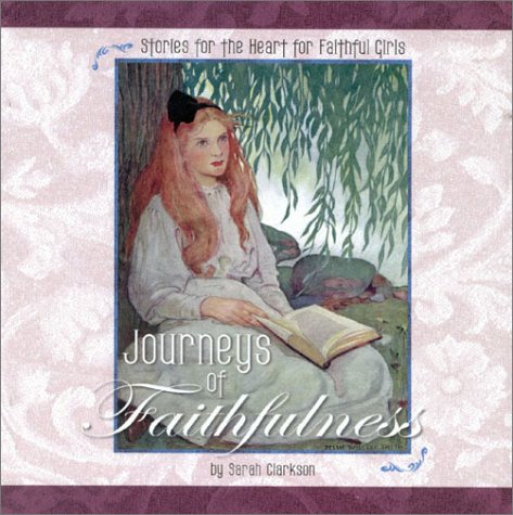 Journeys of Faithfulness: Stories for the Heart for Faithful Girls - 8573