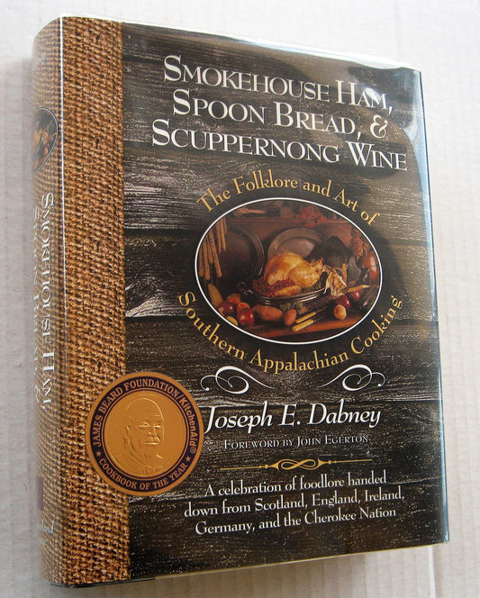 Smokehouse Ham, Spoon Bread, & Scuppernong Wine: The Folklore and Art of Southern Appalachian Cooking