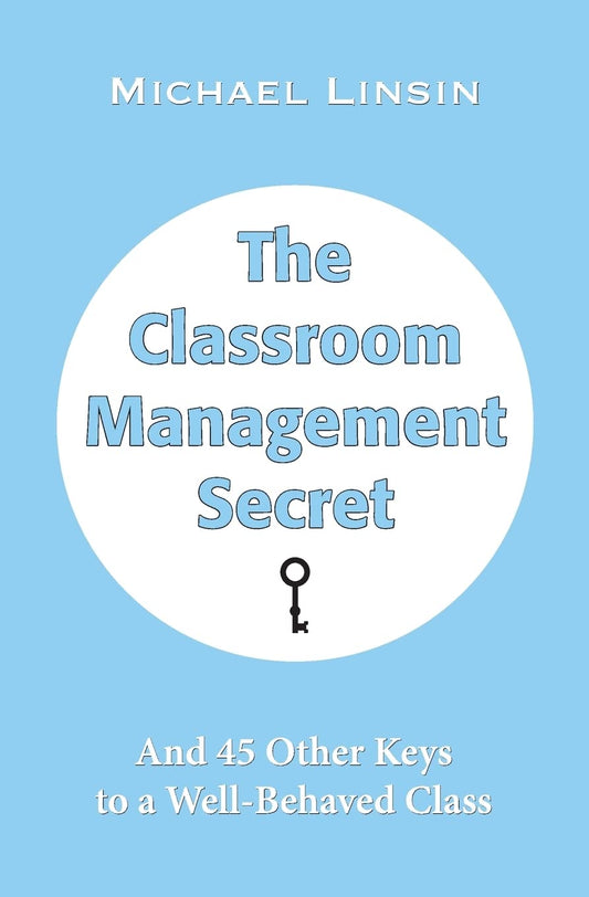The Classroom Management Secret: And 45 Other Keys to a Well-Behaved Class - 7468