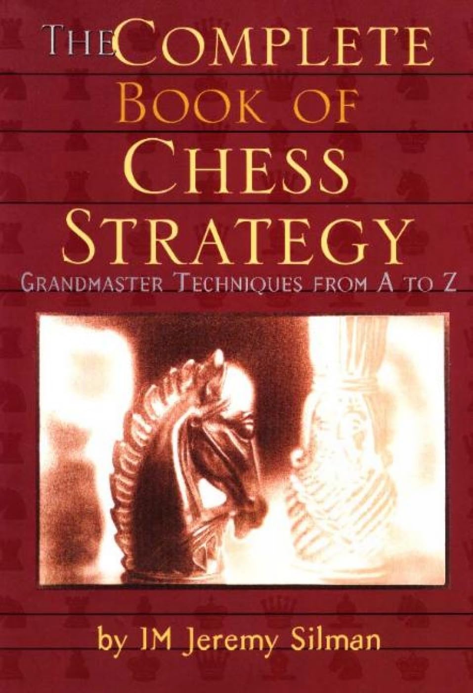 Complete Book of Chess Strategy: Grandmaster Techniques from A to Z - 7375