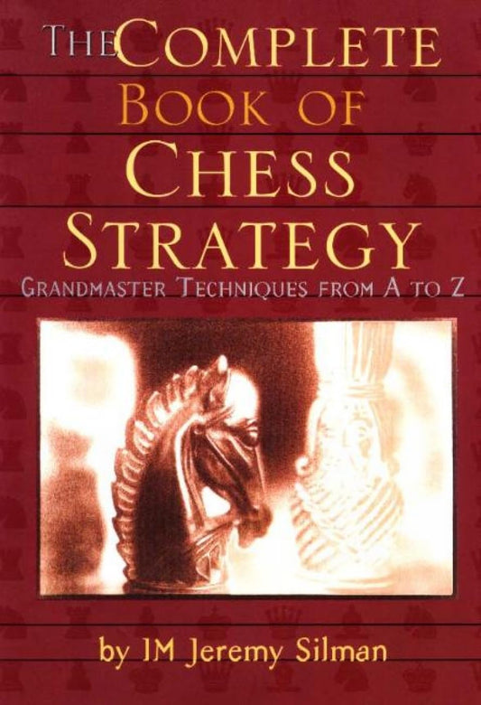 Complete Book of Chess Strategy: Grandmaster Techniques from A to Z - 7375
