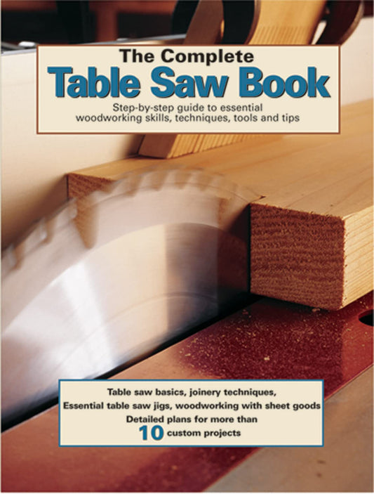 The Complete Table Saw Book - 3277