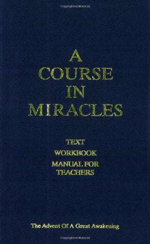 A Course in Miracles: Text, Workbook, Manual for Teachers - The Advent of a Great Awakening