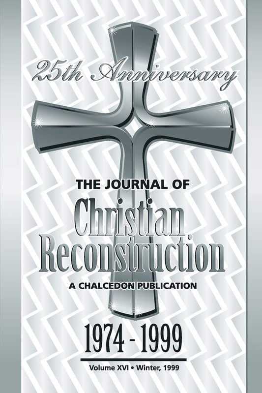 The Journal of Christian Reconstruction, 1974-1999, The 25th Anniversary Issue - 7865