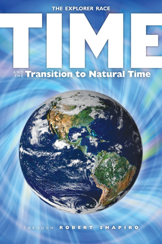 Time and the Transition to Natural Time (Explorer Race Series, Book 17)