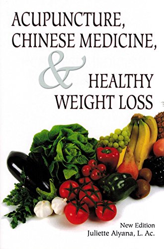 Acupuncture, Chinese Medicine, & Healthy Weight Loss (New Edition)