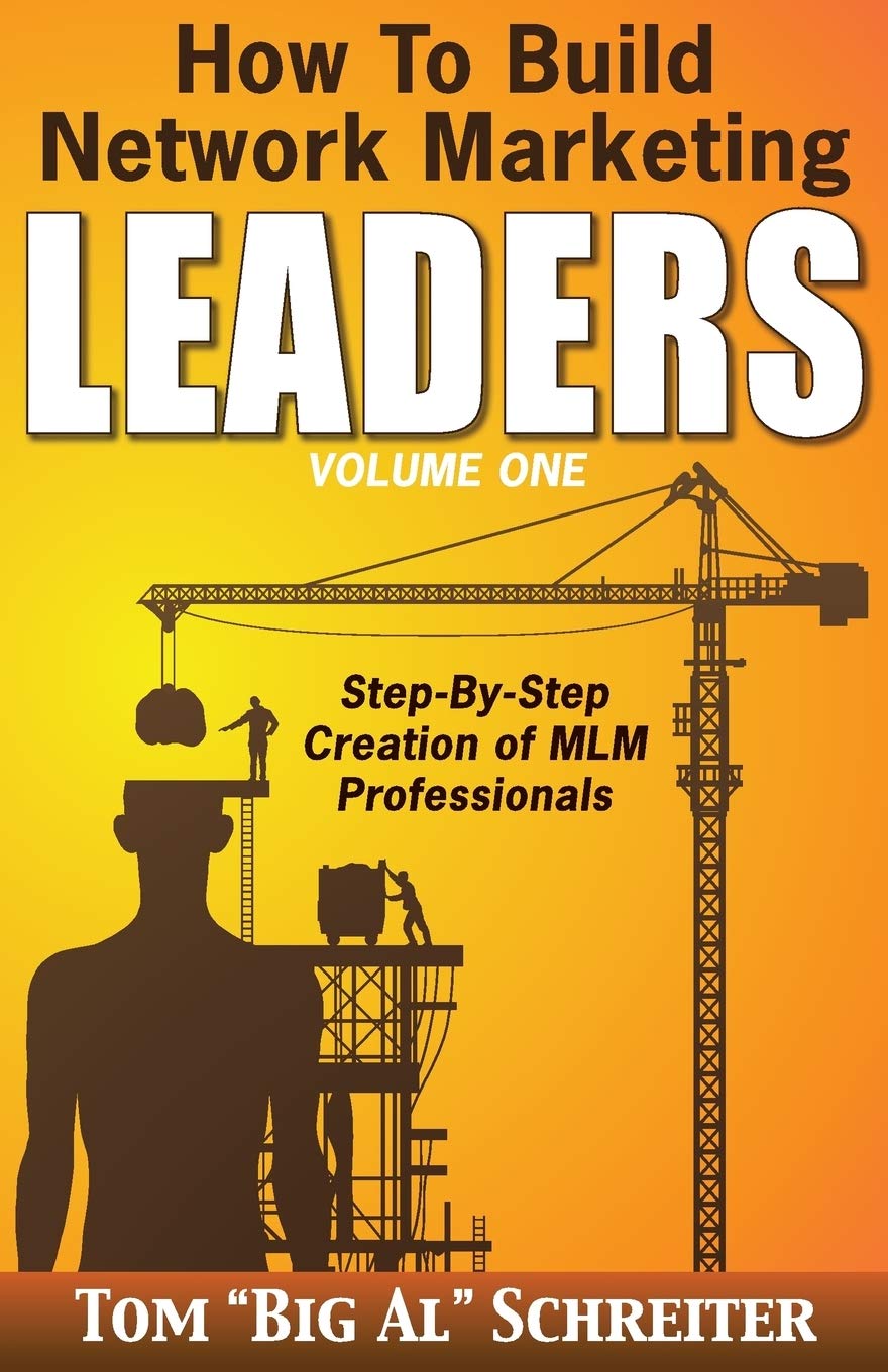 How To Build Network Marketing Leaders Volume One: Step-by-Step Creation of MLM Professionals (Network Marketing Leadership Series) - 4269