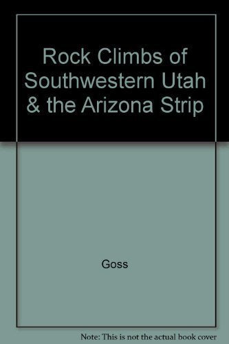 Rock Climbs of Southwestern Utah & the Arizona Strip