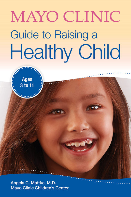 Mayo Clinic Guide to Raising a Healthy Child (Mayo Clinic Parenting Guides) - 9139