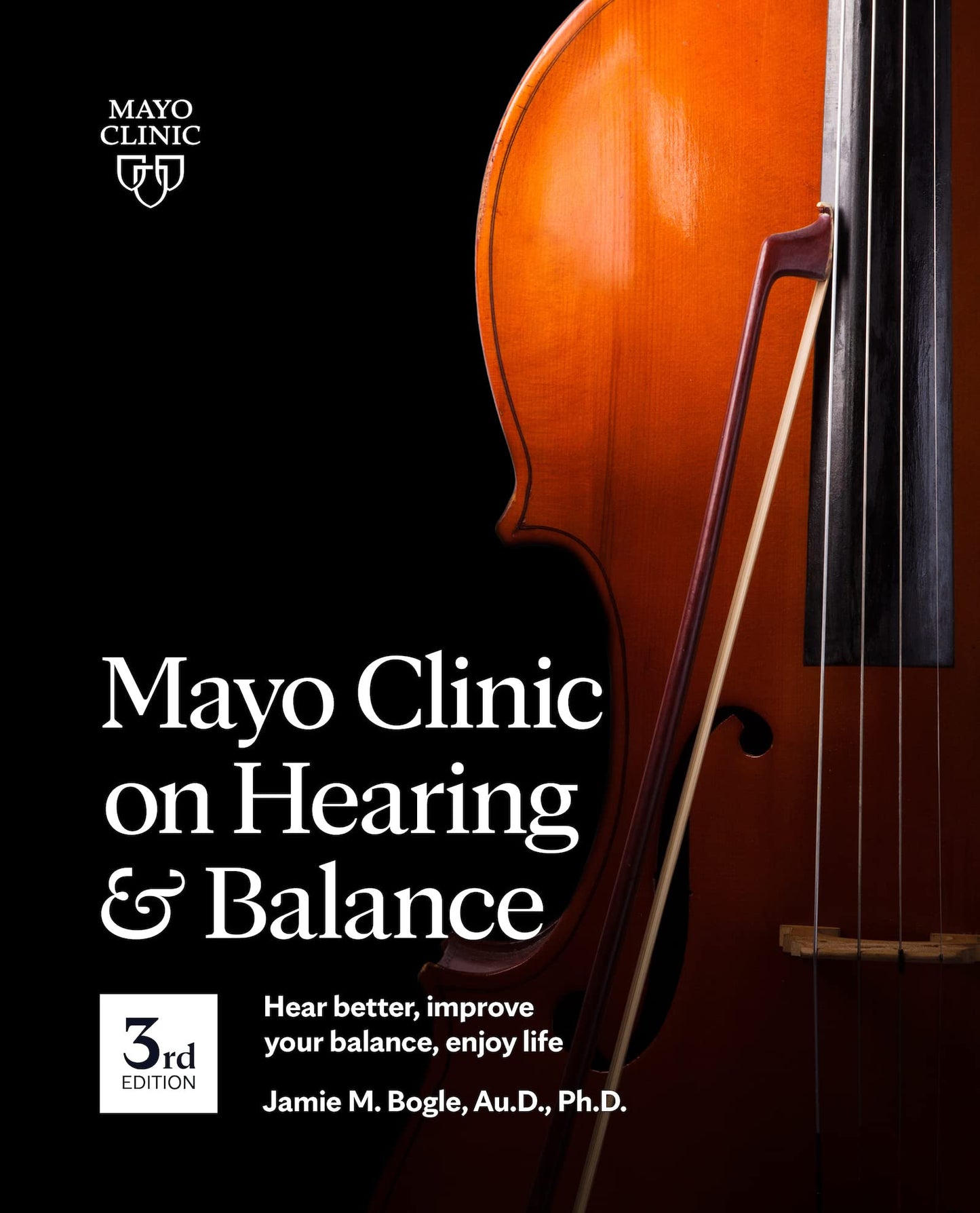 Mayo Clinic on Hearing and Balance Hear Better, Improve your balance and Enjoy life, 3rd Ed.: Hear Better, Improve Your Balance, Enjoy Life - 1296