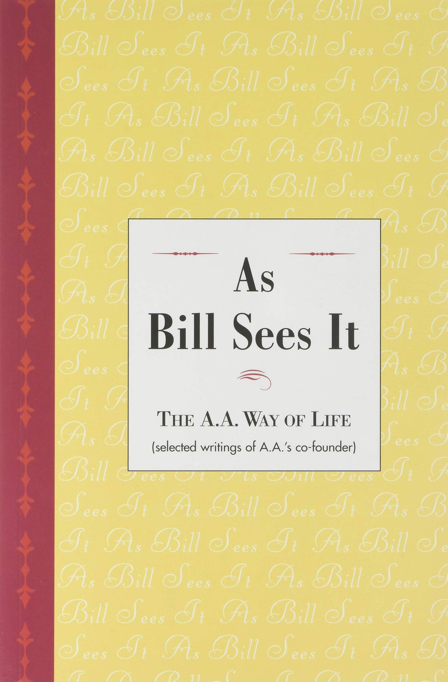 As Bill Sees It (The A.A. Way of Life, Selected writings of AA's co-founder (LARGE PRINT)) - 9043