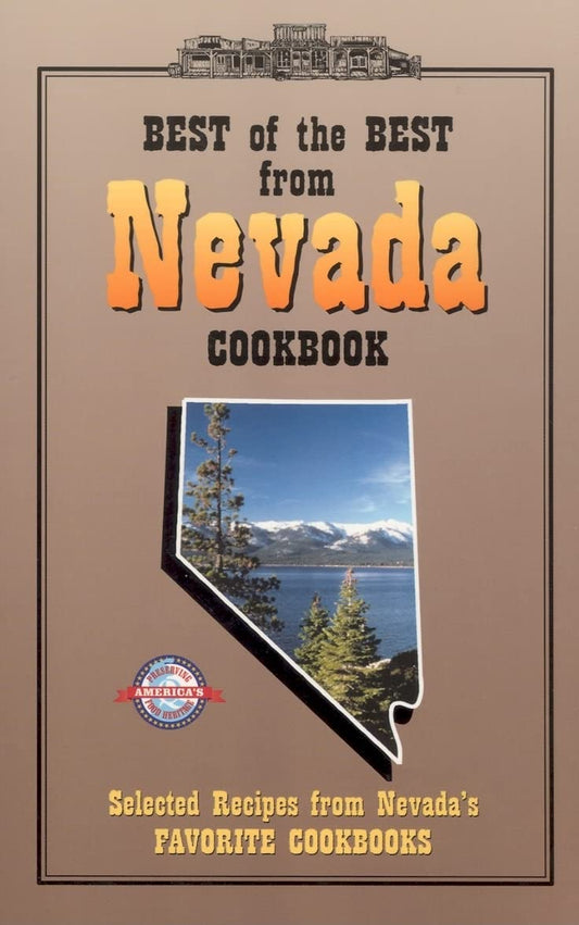 Best Of The Best From Nevada Cookbook: Selected Recipes From Nevada's Favorite Cookbooks (Best of the Best State Cookbook Series)