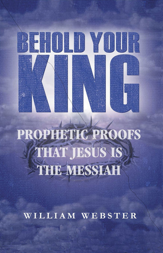 Behold Your King: Prophetic Proofs that Jesus is the Messiah - 3335