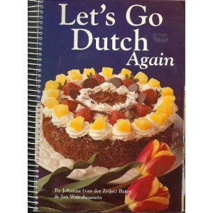 Let's Go Dutch Again: A Second Treasury of Dutch Cuisine