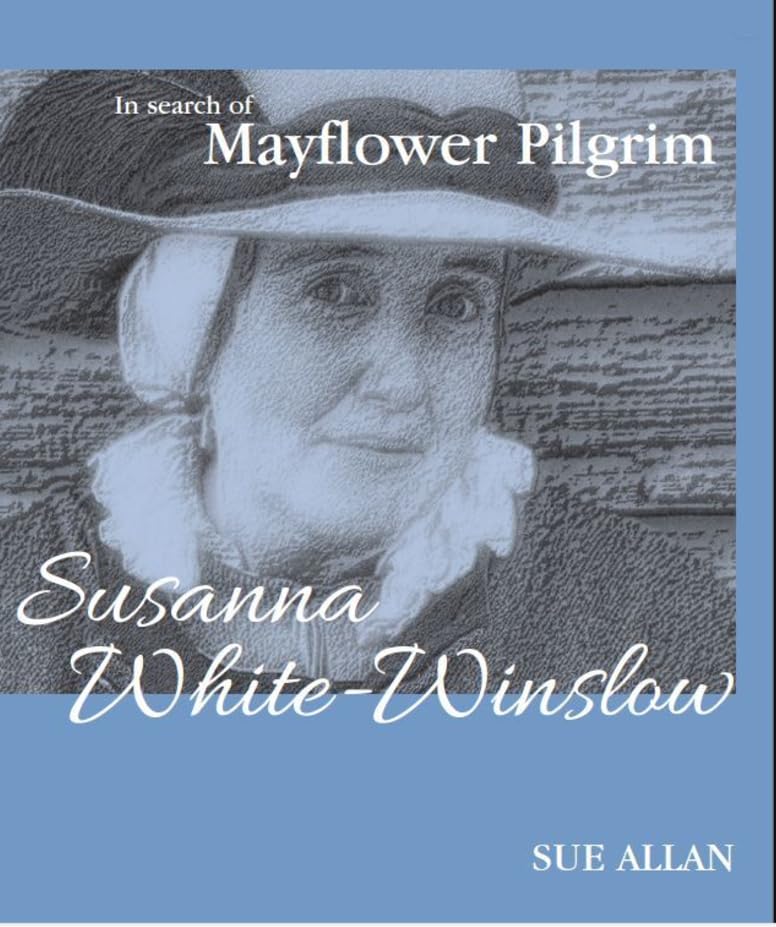 In Search of Mayflower Pilgrim Susanna White-Winslow