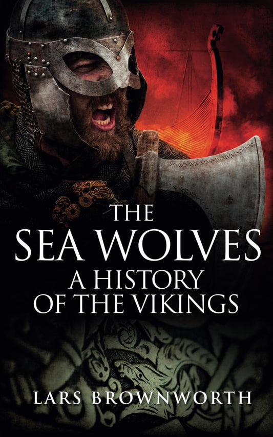 The Sea Wolves: A History of the Vikings - 2149