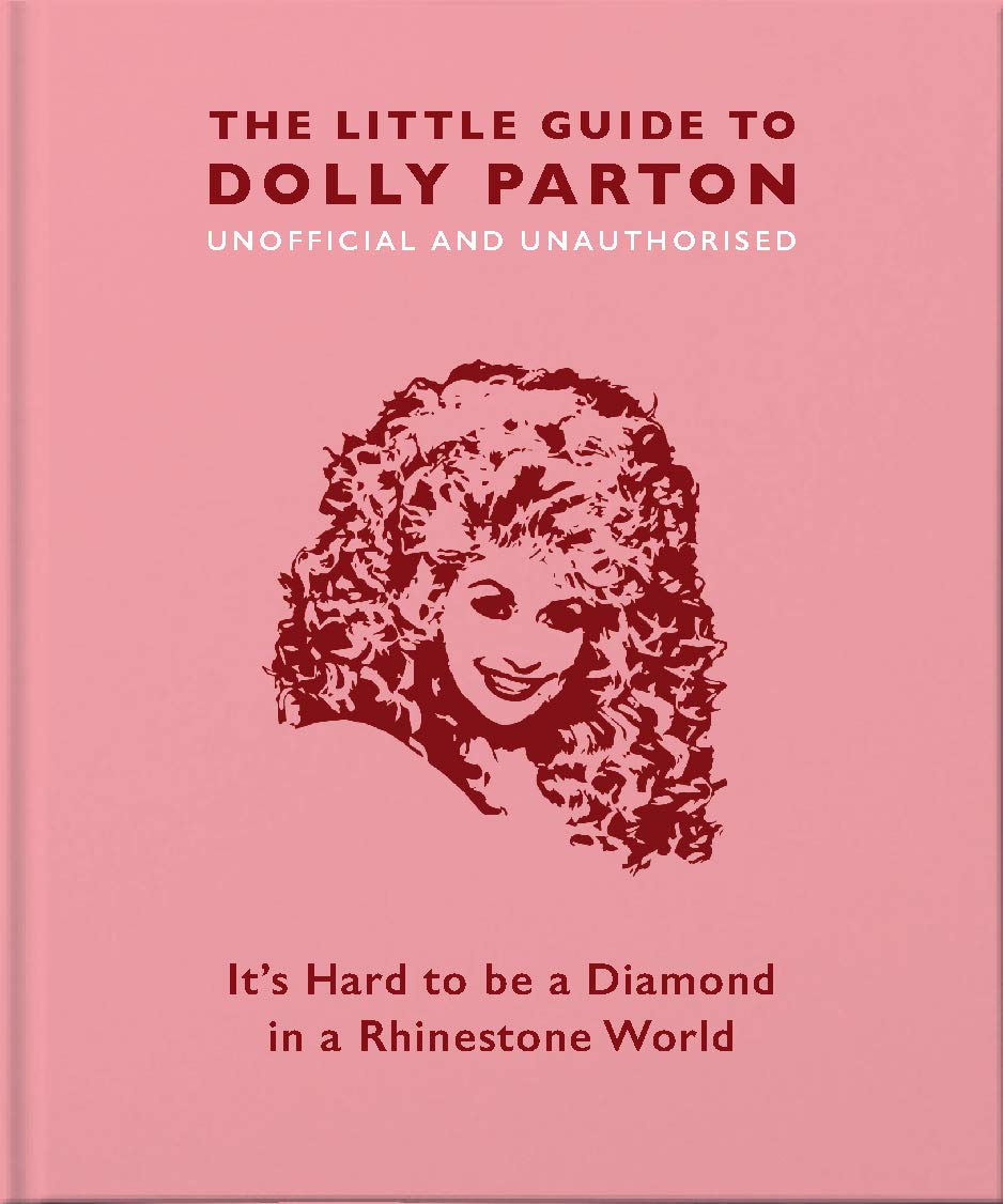 The Little Guide to Dolly Parton: It’s Hard to be a Diamond in a Rhinestone World (The Little Books of Music, 3) - 8753