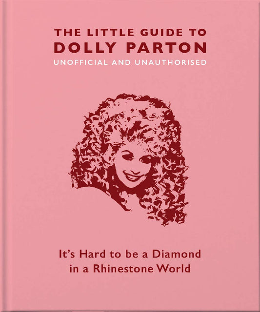 The Little Guide to Dolly Parton: It’s Hard to be a Diamond in a Rhinestone World (The Little Books of Music, 3) - 8753