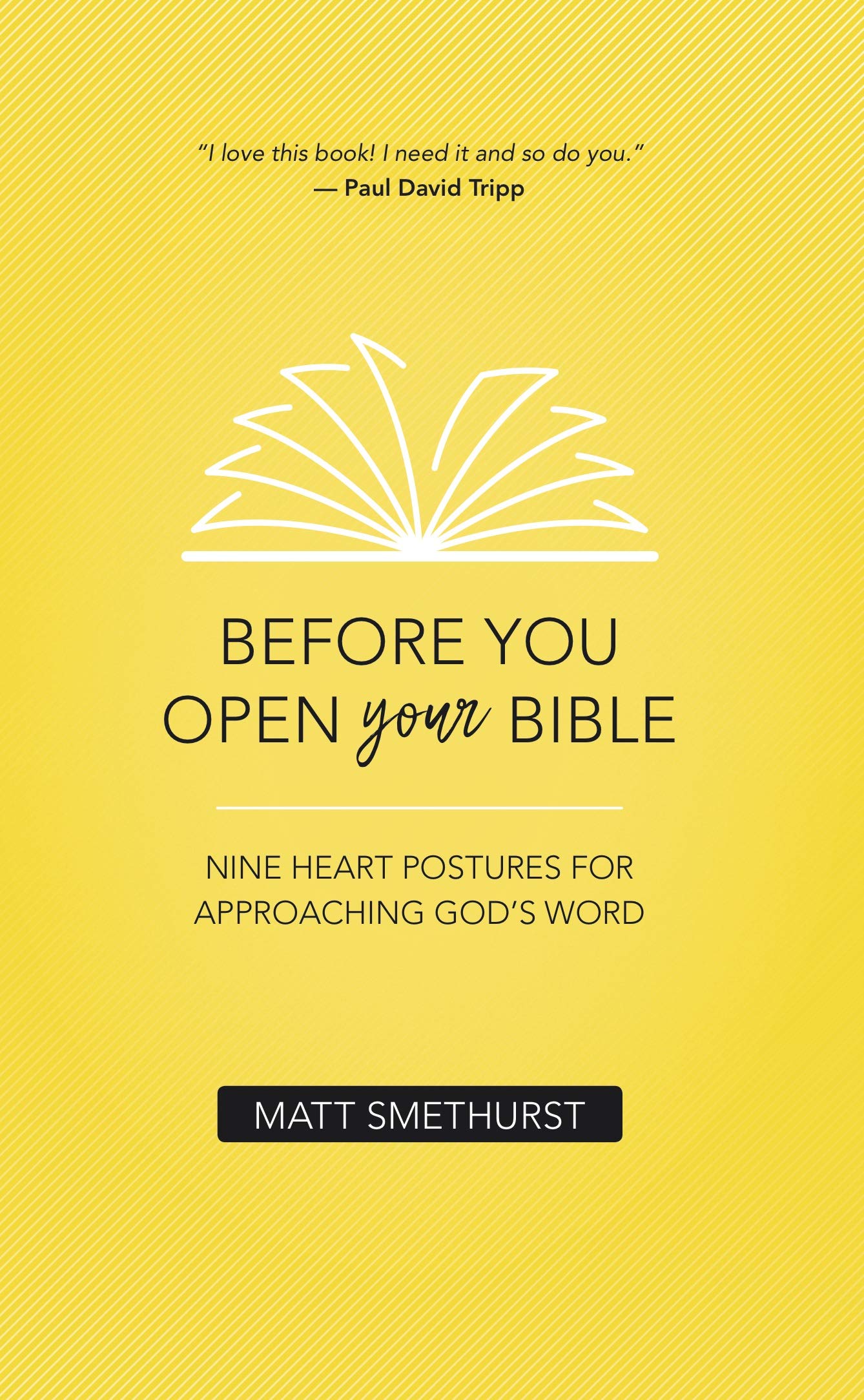 Before You Open Your Bible: Nine Heart Postures For Approaching God's Word - 5444