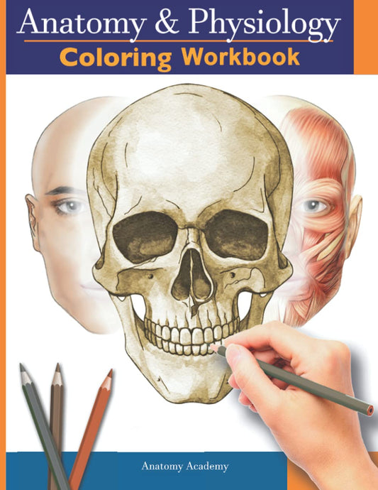 Anatomy and Physiology Coloring Workbook: The Essential College Level Study Guide | Perfect Gift for Medical School Students, Nurses and Anyone Interested in our Human Body - 863