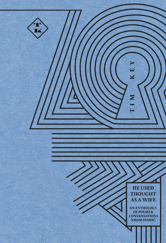 He Used Thought as a Wife: An Anthology of Poems & Conversations (From Inside)