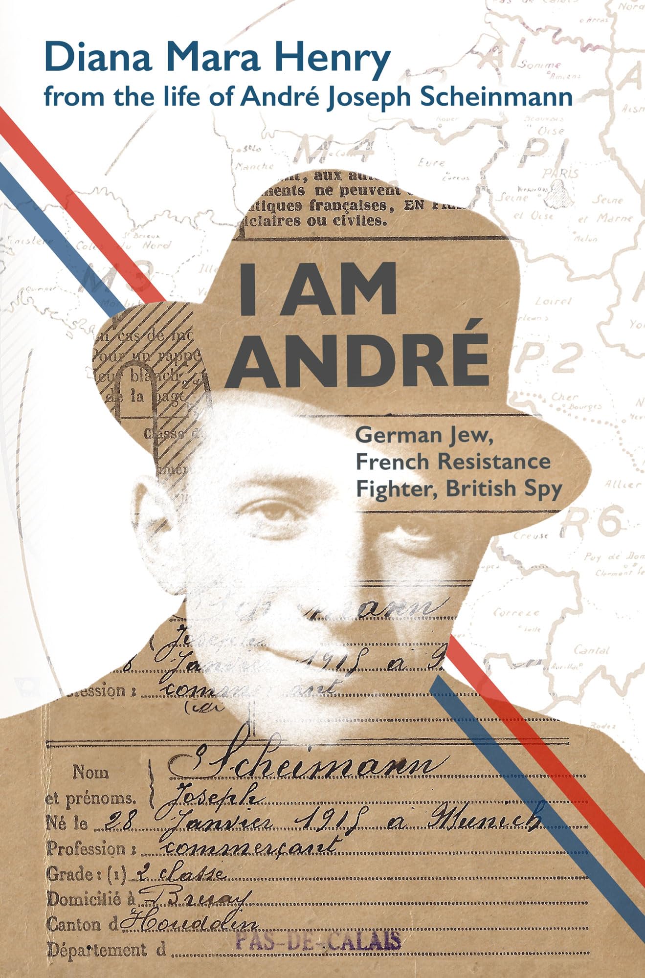 I Am André: German Jew, French Resistance Fighter, British Spy - 4310