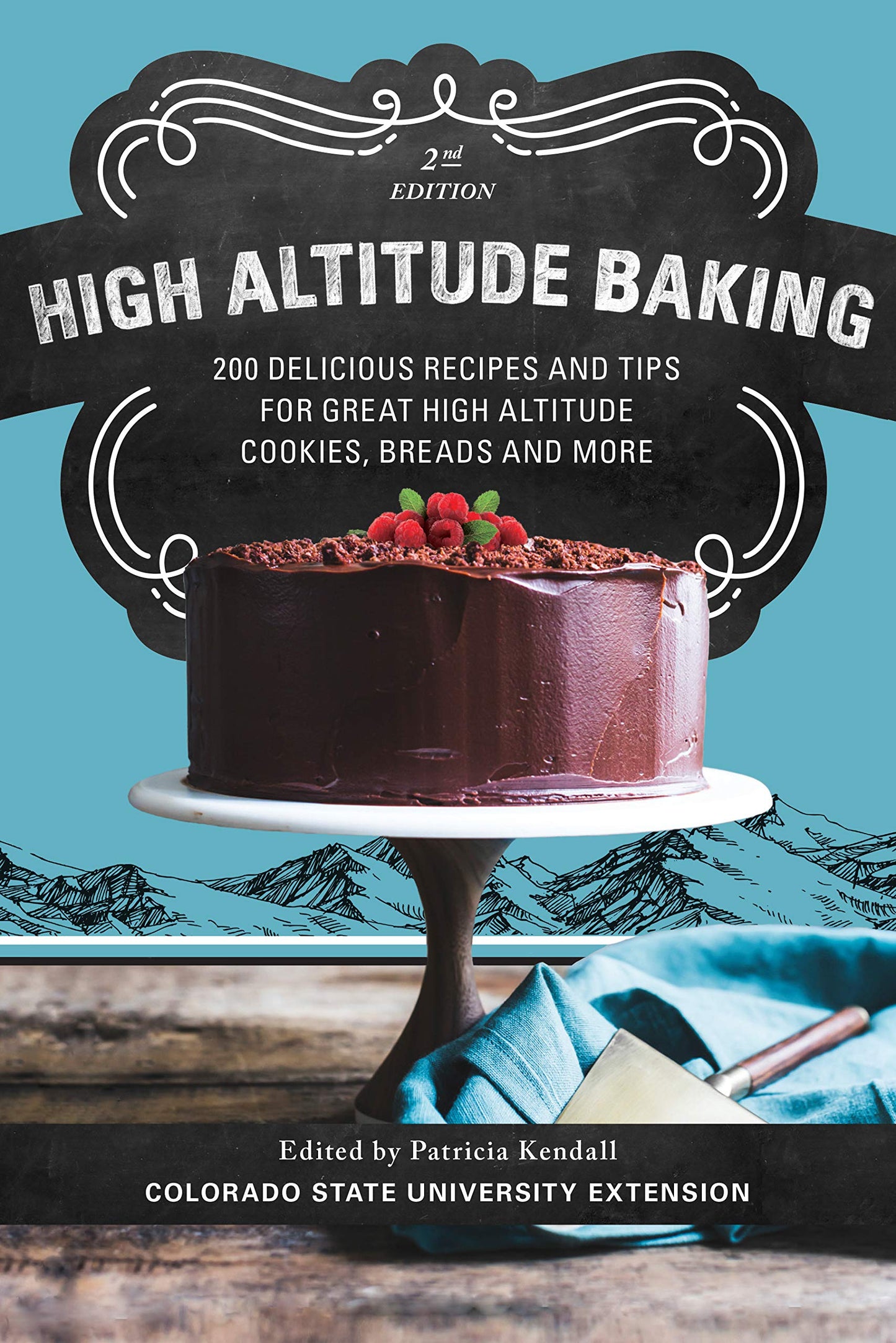 High Altitude Baking: 200 Delicious Recipes and Tips for Great High Altitude Cookies, Cakes, Breads and More - 9594
