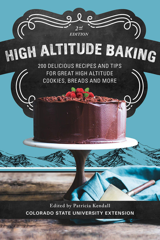 High Altitude Baking: 200 Delicious Recipes and Tips for Great High Altitude Cookies, Cakes, Breads and More - 9594