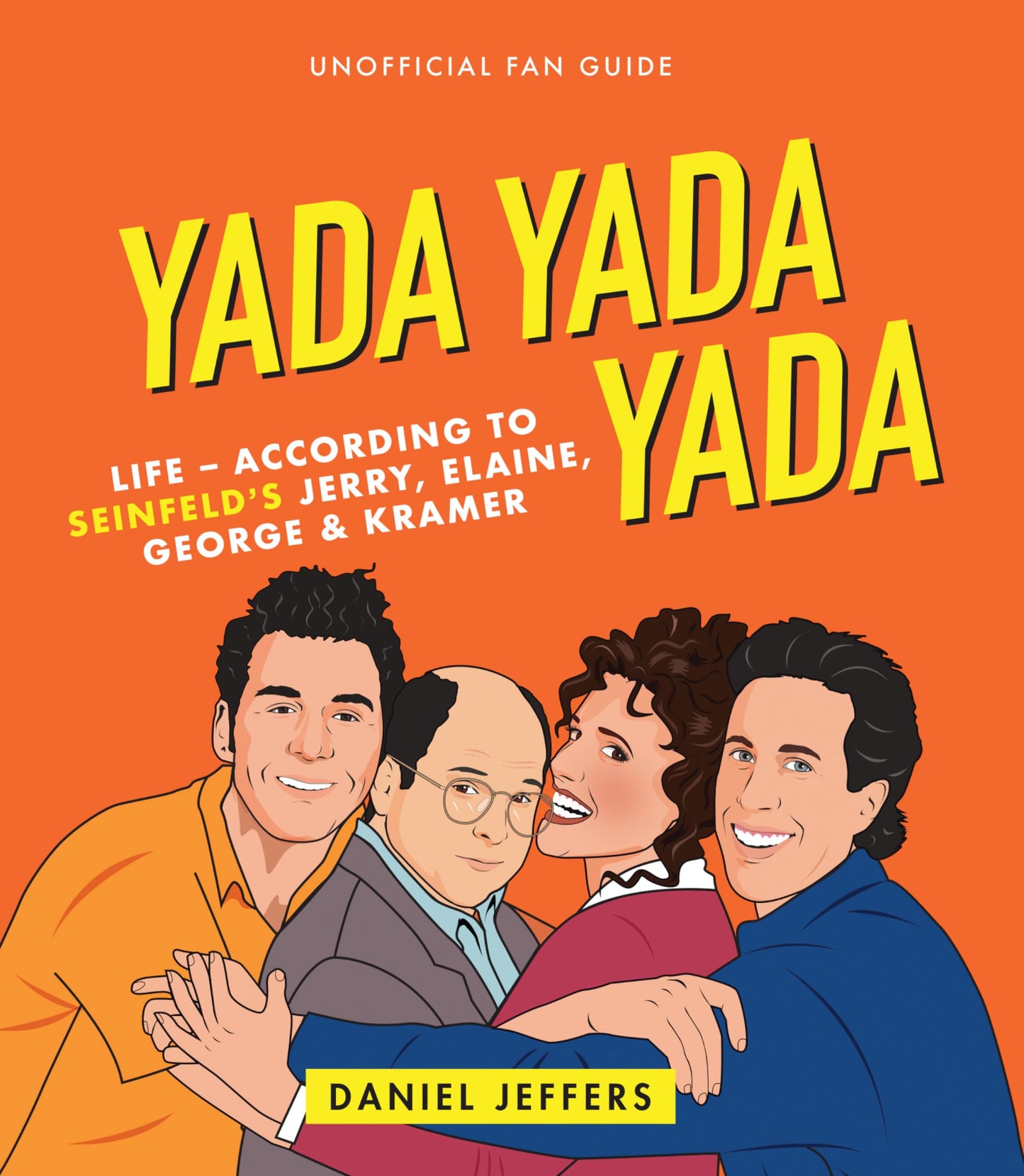 Yada Yada Yada: Life-according to Seinfeld's Jerry, Elaine, George & Kramer