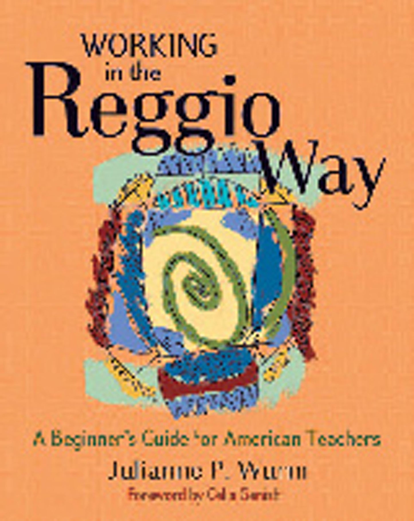 Working in the Reggio Way: A Beginner's Guide for American Teachers - 9589