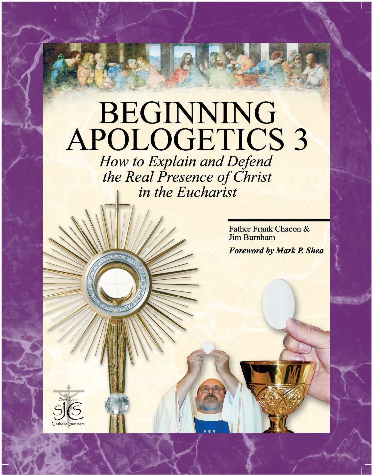 Beginning Apologetics 3 : How to Explain & Defend the Real Presence of Christ in the Eucharist - 5988